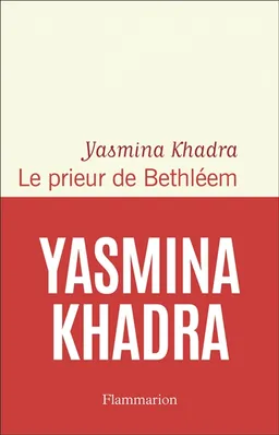 Le prieur de Bethléem | Yasmina Khadra