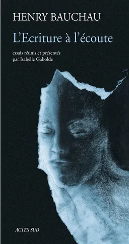 L'écriture à l'écoute | Henry Bauchau, Isabelle Gabolde