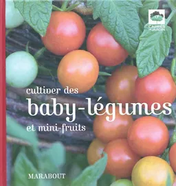 Cultiver des baby-légumes et mini-fruits | Virginie de Bermond-Gettle