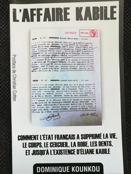 L'affaire Kabile : comment l'Etat français a supprimé la vie, le corps, le cercueil, la robe, les dents, et jusqu'à l'existence d'Eliane Kabile | Dominique Kounkou, Emmanuelle Banzounguidi, Christian Cotten