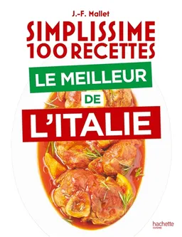 Simplissime 100 recettes : le meilleur de l'Italie | Jean-François Mallet