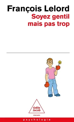 Soyez gentil mais pas trop | François Lelord