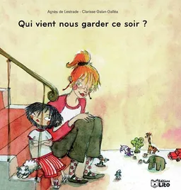 Qui vient nous garder ce soir ? | Agnès de Lestrade, Clarise Galan-Galléa