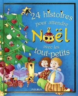 24 histoires pour attendre Noël avec les tout-petits | Karine-Marie Amiot, Laurence Cleyet-Merle