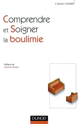 Comprendre et soigner la boulimie | Colette Combe, Laurent Morasz
