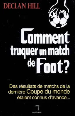 Comment truquer un match de foot ? : des résultats de matchs de la dernière Coupe du monde étaient connus d'avance... | Declan Hill