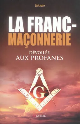 La franc-maçonnerie dévoilée aux profanes | Hécate