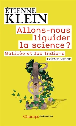 Allons-nous liquider la science ? : Galilée et les Indiens | Etienne Klein