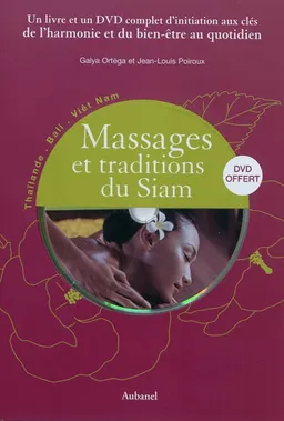 Massages et traditions du Siam : Thaïlande, Bali, Viêt Nam | Galya Ortega, Jean-Louis Poiroux