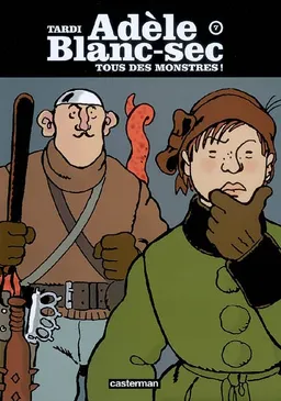 Adèle Blanc-Sec. Vol. 7. Tous des monstres ! | Jacques Tardi