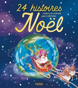 24 histoires autour du monde pour attendre Noël | Romain Dutreix, Charlotte Grossetête, Claire Renaud, Vincent Villeminot