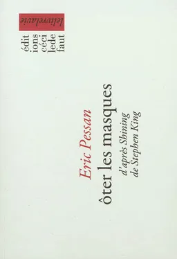 Oter les masques : d'après Shining de Stephen King | Eric Pessan