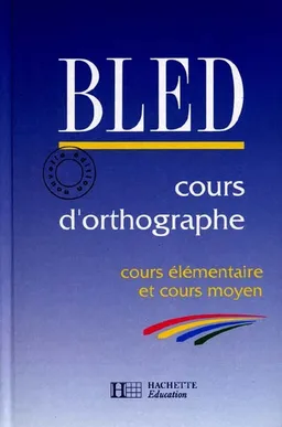 Cours d'orthographe, cours élémentaire et moyen | Edouard Bled, Odette Bled