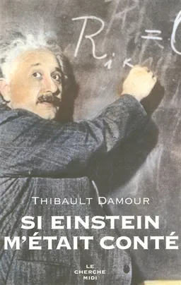 Si Einstein m'était conté | Thibault Damour
