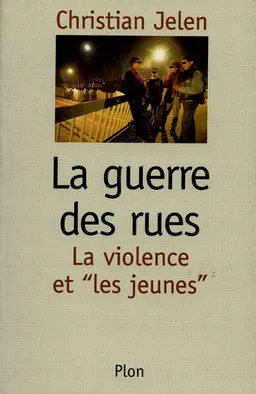 La guerre des rues : la violence et les jeunes | Christian Jelen
