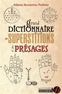 Grand dictionnaire des superstitions et des présages | Albine Novarino-Pothier