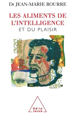 Les aliments de l'intelligence et du plaisir | Jean-Marie Bourre