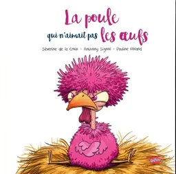 La poule qui n'aimait pas les oeufs | Séverine de La Croix, Anthony Signol, Pauline Roland, Joël Odone