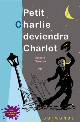 Petit Charlie deviendra Charlot | Bernard Chambaz, Pef
