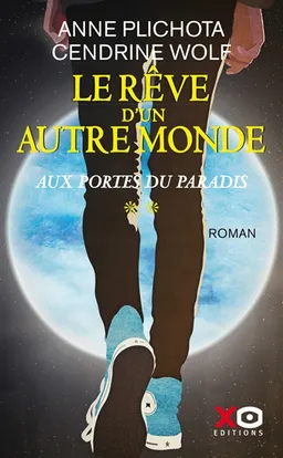 Le rêve d'un autre monde. Vol. 2. Aux portes du paradis | Anne Plichota, Cendrine Wolf
