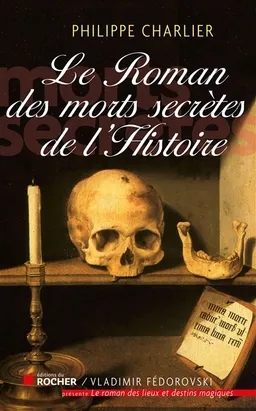 Le roman des morts secrètes de l'histoire | Philippe Charlier, Michel