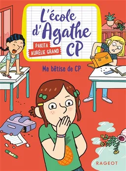 L'école d'Agathe CP. Ma bêtise de CP | Pakita, Aurélie Grand