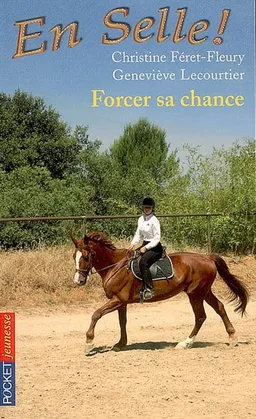 En selle !. Vol. 02. Forcer sa chance | Christine Féret-Fleury, Geneviève Lecourtier