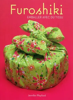 Furoshiki : emballer avec du tissu | Jennifer Playford, Nancy Leonard