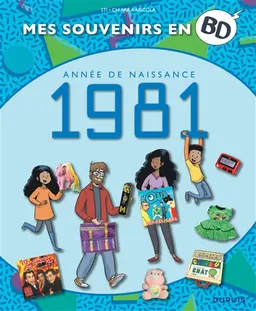 Mes souvenirs en BD. Vol. 42. Année de naissance : 1981 | Sti, Chiara Karicola
