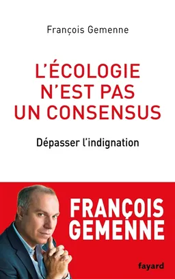 L'écologie n'est pas un consensus : dépasser l'indignation | François Gemenne