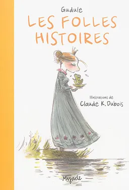 Les folles histoires | Gudule, Claude K. Dubois
