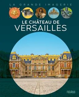 Le château de Versailles | Sabine Boccador, Jean-Noël Rochut