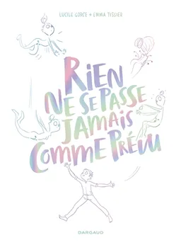 Rien ne se passe jamais comme prévu | Lucile Gorce, Emma Tissier