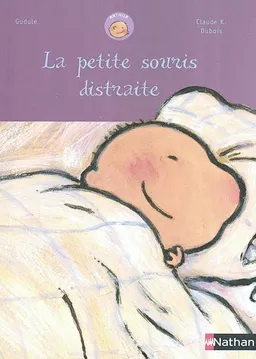 La petite souris distraite | Gudule, Claude K. Dubois