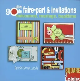 90 idées de faire-part & invitations : naissance, mariage, baptême | Sylvie Corre-Lopès