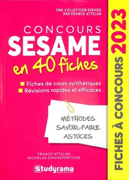 Concours Sésame en 40 fiches : méthodes, savoir-faire et astuces : 2023 | Franck Attelan, Nicholas Chicheportiche, Françoise Montero