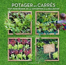 Potager en carrés : tout pour réussir, de la conception à la réalisation | Catherine Delvaux, Lise Herzog