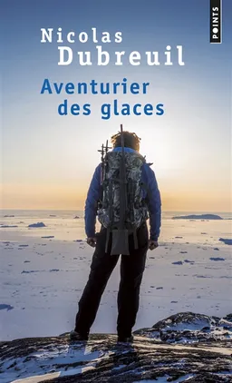 Aventurier des glaces | Nicolas Dubreuil, Michel Moutot