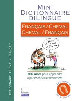 Mini dictionnaire bilingue : français-cheval, cheval-français : 160 mots pour apprendre à parler cheval couramment | Emilie Gillet, Christophe Besse