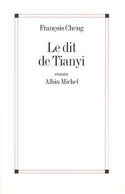 Le dit de Tianyi | François Cheng
