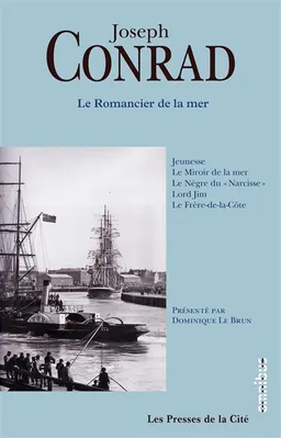 Le romancier de la mer : romans et souvenirs | Joseph Conrad, Dominique Le Brun