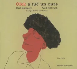 Olek a tué un ours | Bart Moeyaert, Wolf Erlbruch
