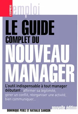 Le guide complet du nouveau manager | Dominique Perez, Nathalie Samson