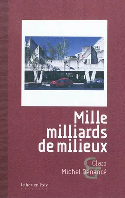 Mille milliards de milieux | Claro, Michel Denancé