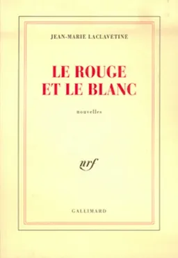 Le Rouge et le blanc | Jean-Marie Laclavetine