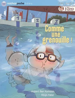 Nico. Comme une grenouille ! | Hubert Ben Kemoun, Régis Faller
