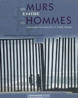 Des murs entre les hommes | Alexandra Novosseloff, Frank Neisse, Serge Sur
