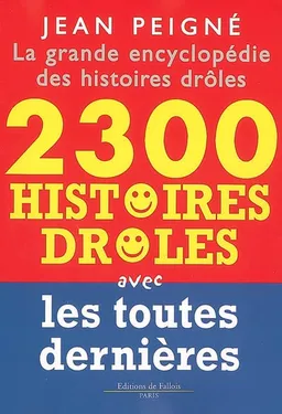 La grande encyclopédie des histoires drôles : 2.300 histoires drôles avec les toutes dernières | Jean Peigné