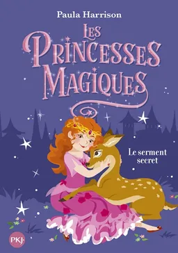 Les princesses magiques. Vol. 1. Le serment secret | Paula Harrison