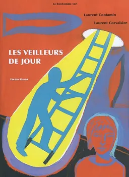 Les veilleurs de jour : théâtre illustré | Laurent Contamin, Laurent Corvaisier